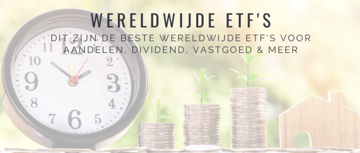 5x Beste Wereldwijde ETF’s Aandelen, Dividend, Groei &#038; Vastgoed
