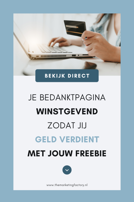 Maak je bedanktpagina winstgevend zodat je direct geld verdient met je freebie. Op het moment dat je de aandacht hebt. Want als ze je gratis ebook aanvragen zijn klanten ook met je bezig. Zo maak jij je bedanktpagina winstgevend als online ondernemer