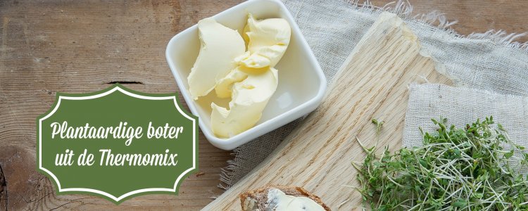 Plantaardige botervervanger, gezond met echte botersmaak