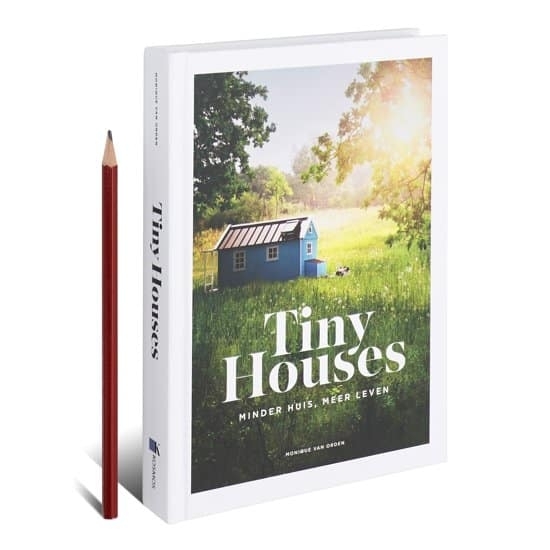 Tiny Houses, minder huis, meer leven boek door Monique van Orden, voorzitter Tiny House Nederland, zelfbouw, containerwoningen, kant en klaar