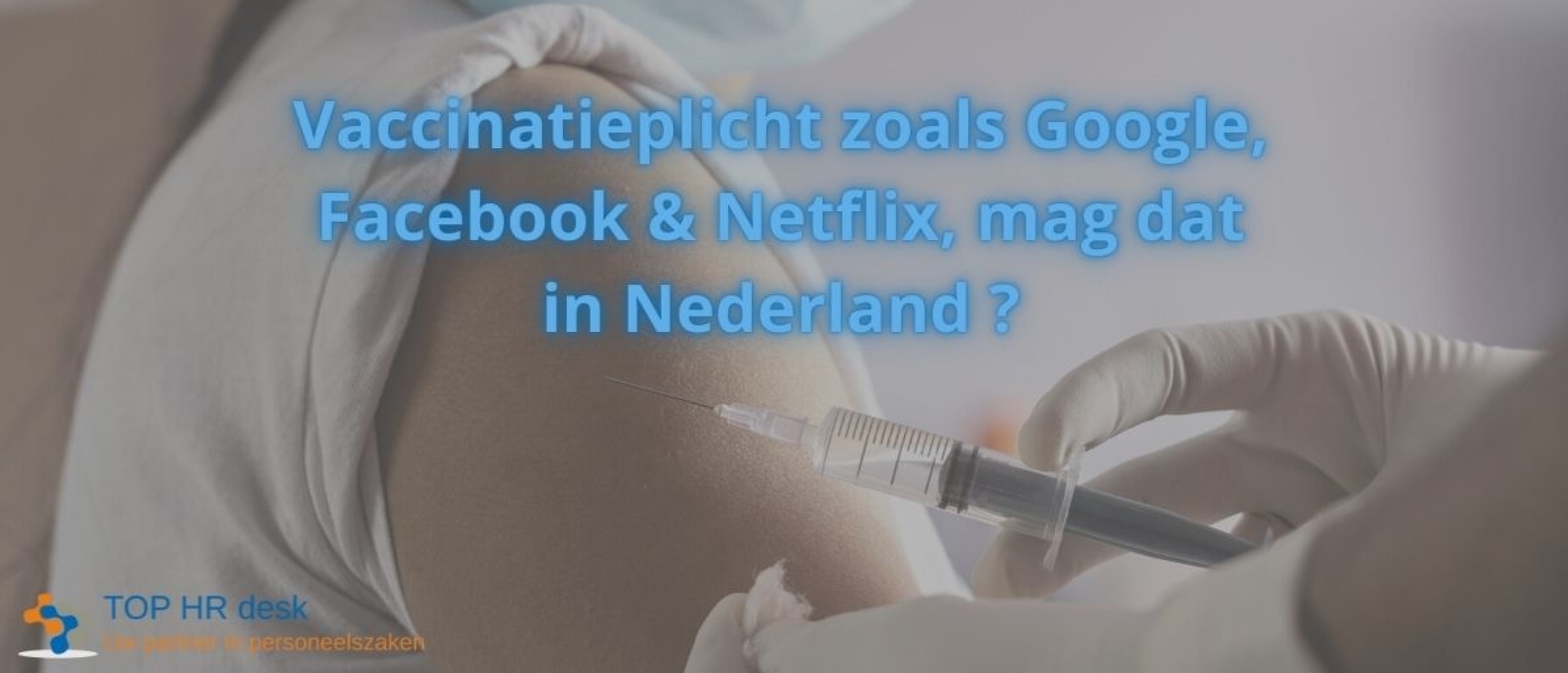 Verplichte vaccinaties Amerikaanse werkgevers. Wat mag en kan in Nederland?