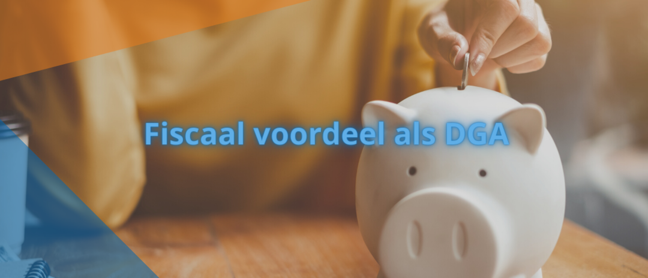 Fiscaal voordeel als DGA