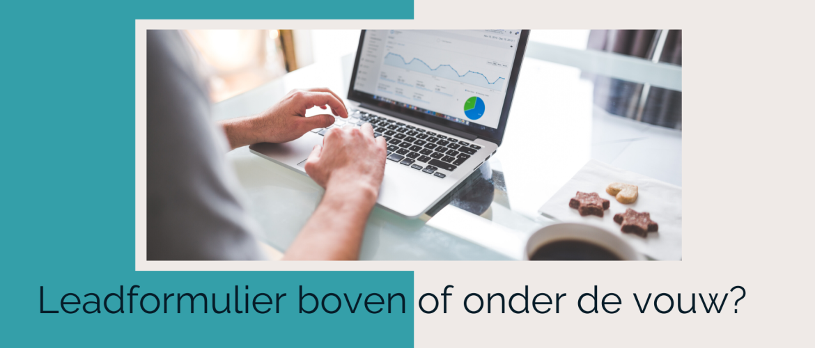 Wat werkt beter? Het leadformulier boven of onder de vouw?