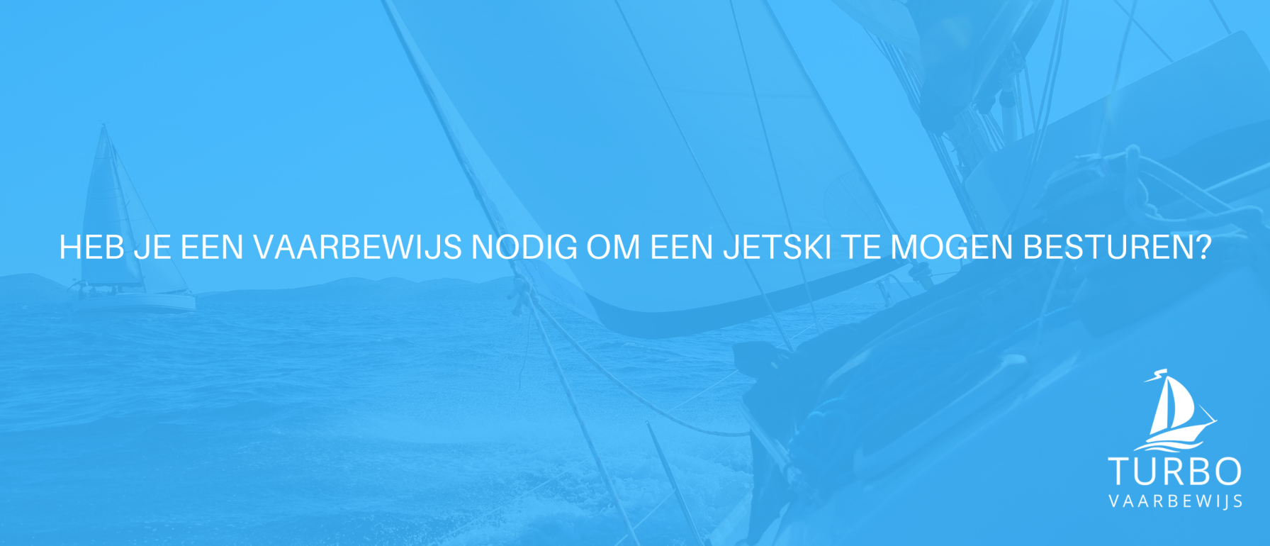 Heb je een vaarbewijs nodig om een jetski te mogen besturen?