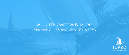 wil jij een vaarbewijs halen? lees hier alles wat je moet weten!