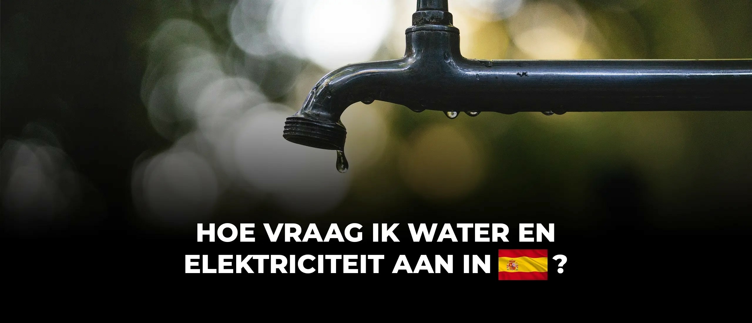 Wonen in Spanje? Zo regel je water en elektriciteit!