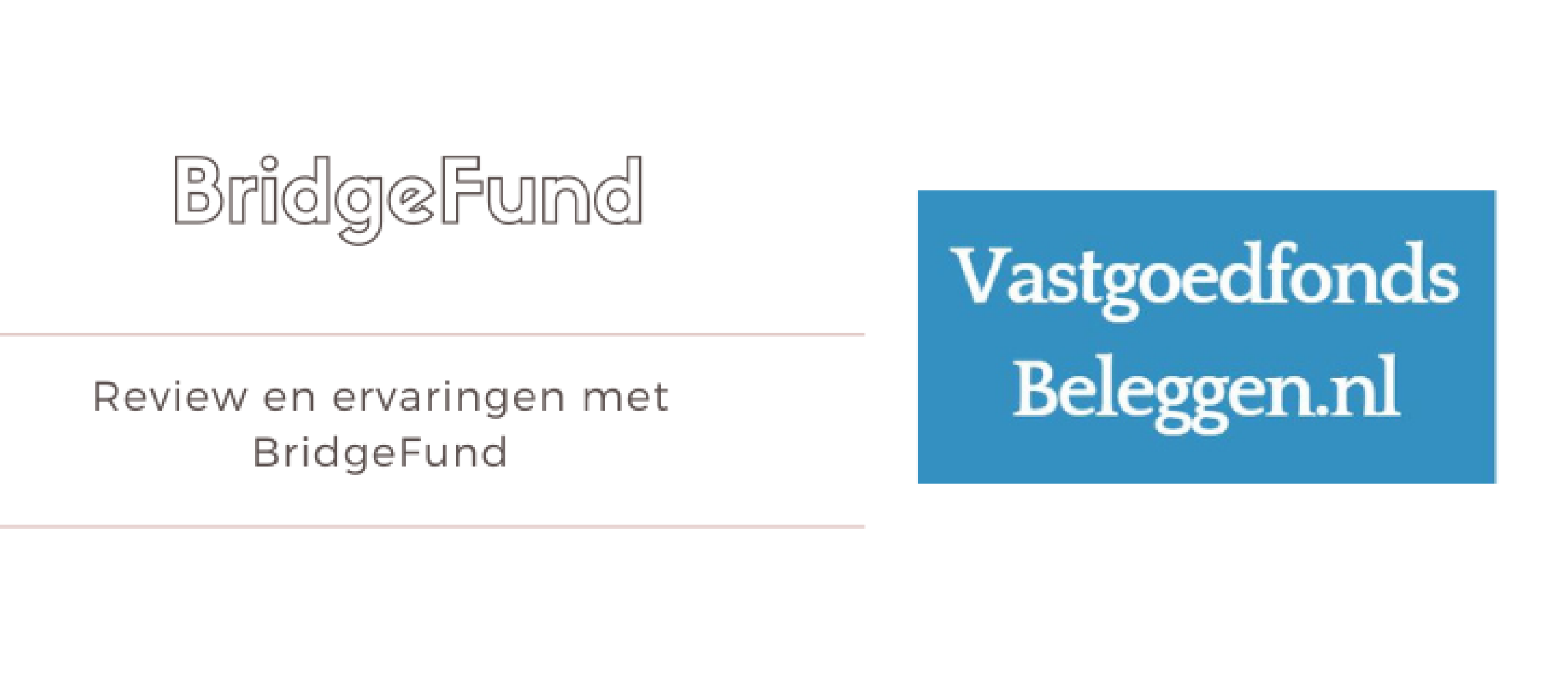 BridgeFund Review en Ervaringen: Beleggen en Zakelijk Lenen [2023] Vastgoedfondsbeleggen.nl