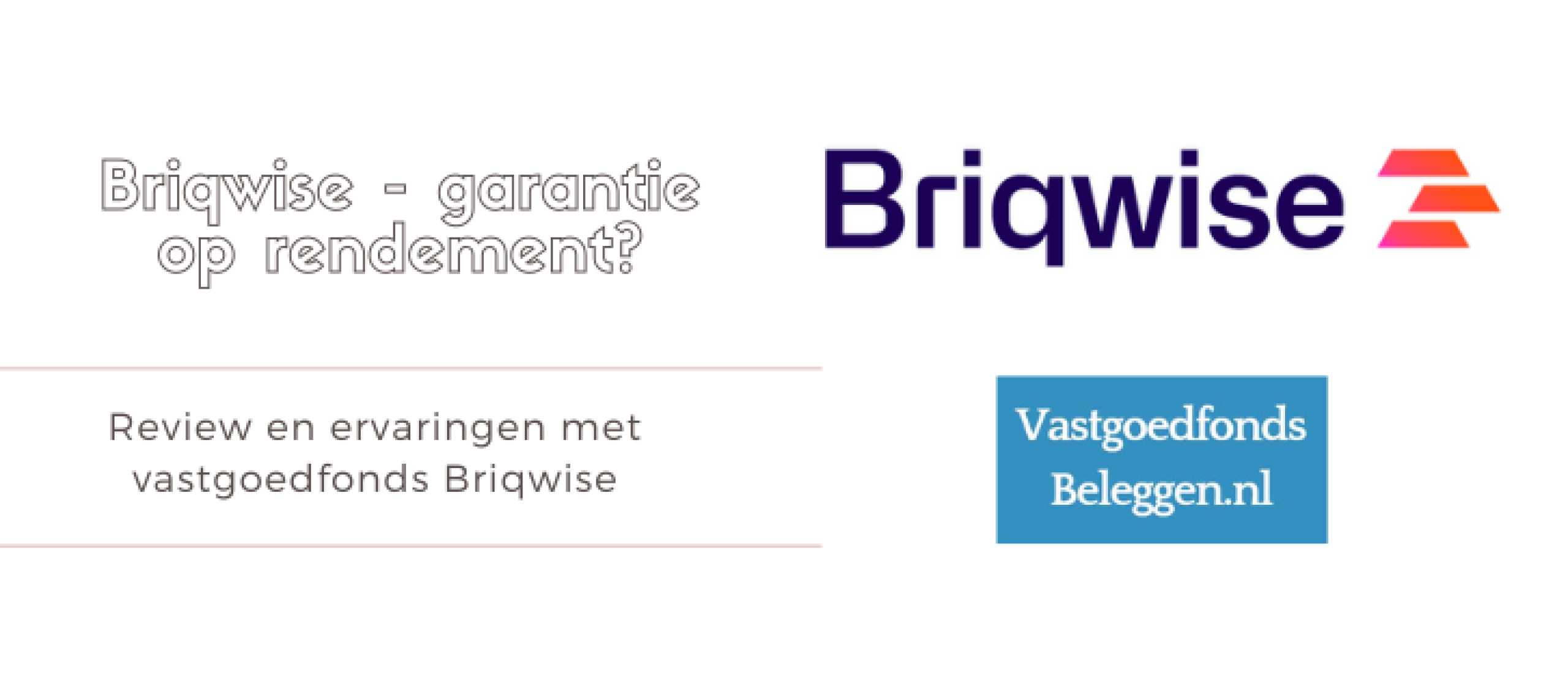 Briqwise Review en Ervaringen – 6% Garantie? | Vastgoedfonds beleggen.nl
