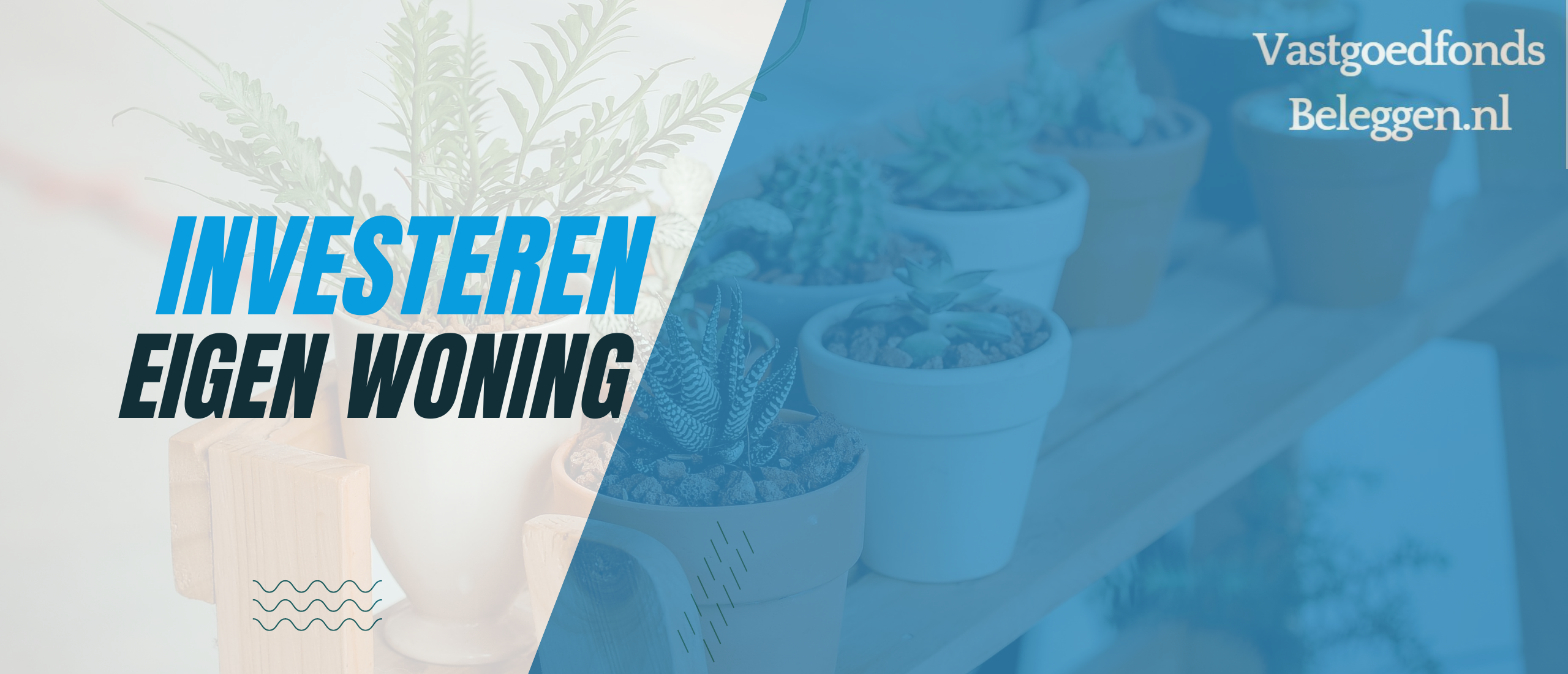 Zo investeer je in je eigen woning (en in een fijner leven)