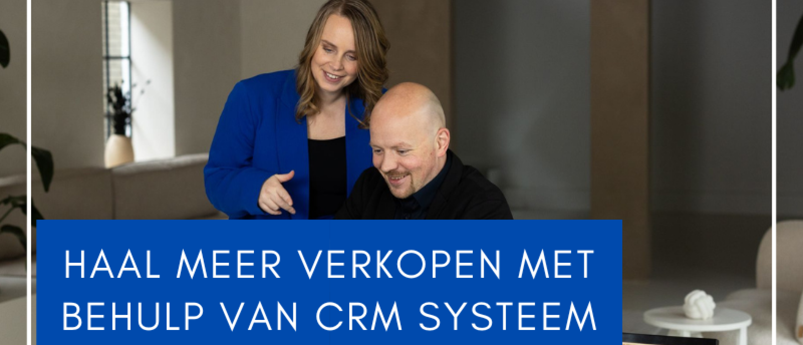 Haal meer verkopen met behulp van CRM systeem (en hoe gebruik je dit)