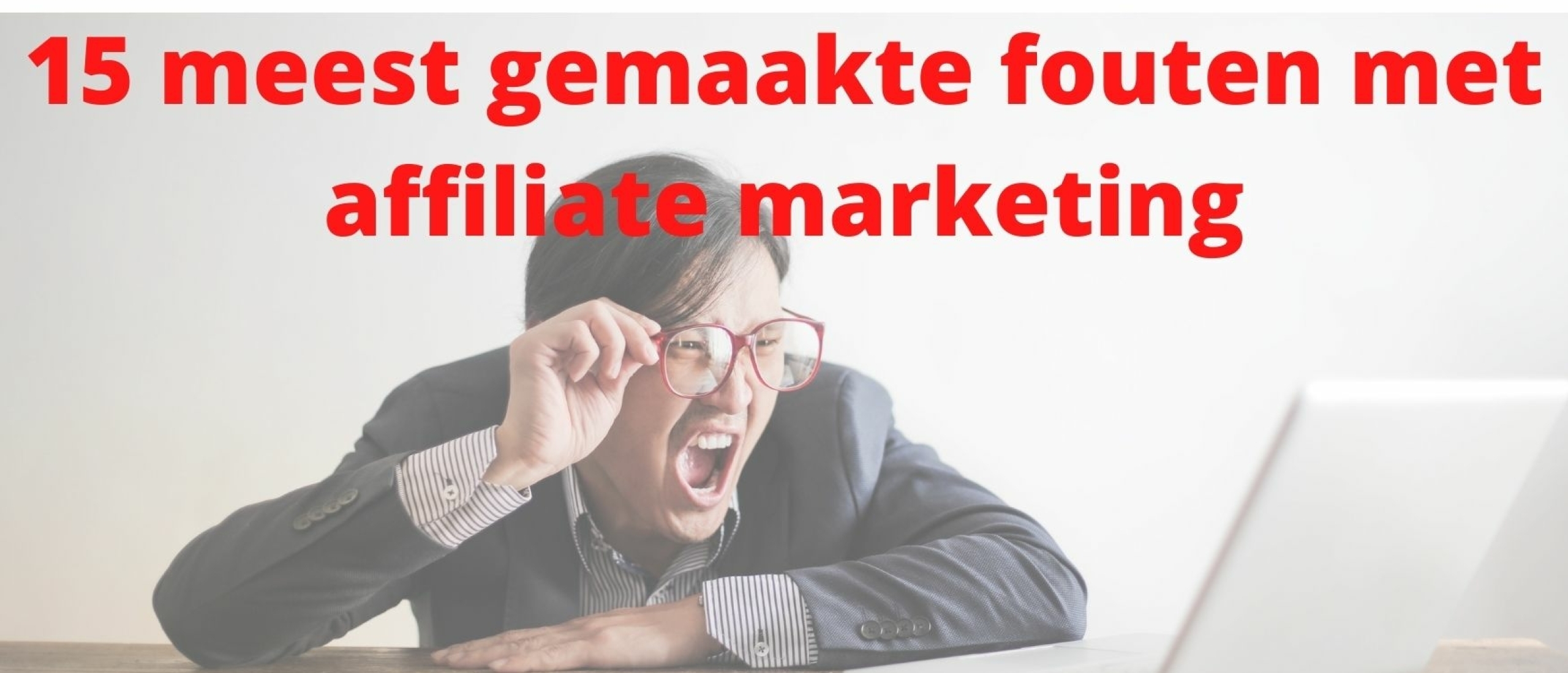 de 15 grootste fouten die gemaakt worden met affiliate marketing