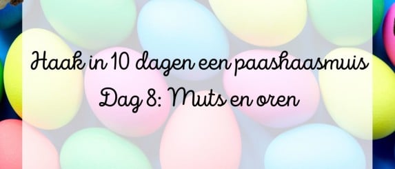 Haak in 10 dagen een Paashaasmuis - Dag 8 De muts en oren