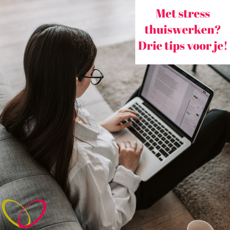 Voorkomen met stress thuiswerken met deze 3 tips!