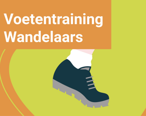voetentraining voor wandelaars wandeltraining voor voeten, langer blijven wandelen