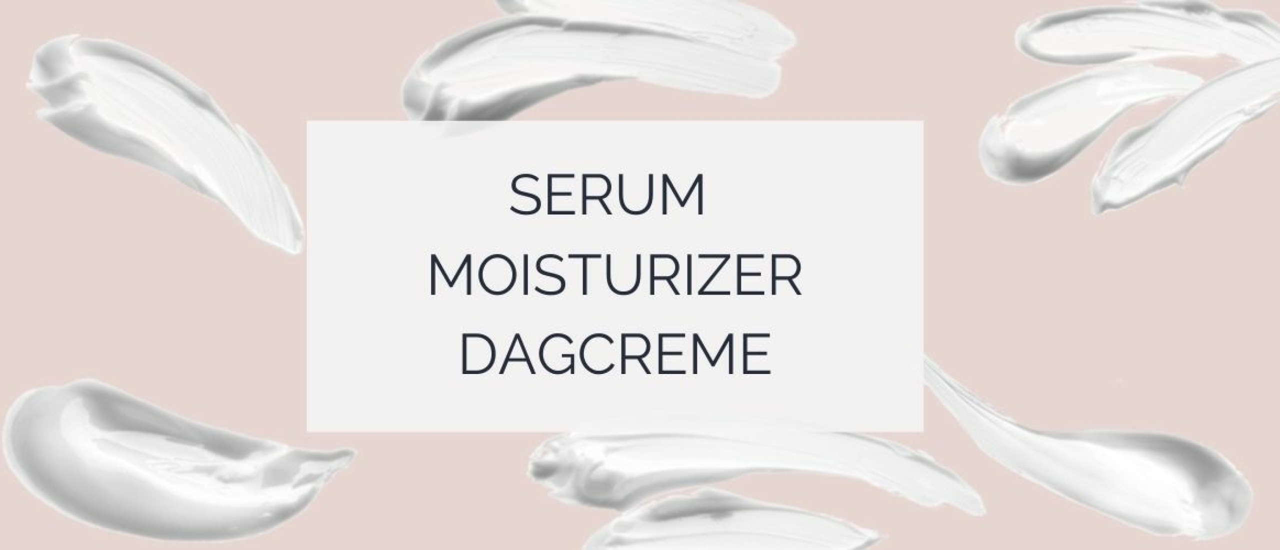 Beautyfeitjes: Het verschil tussen dagcrème, moisturizer en serum