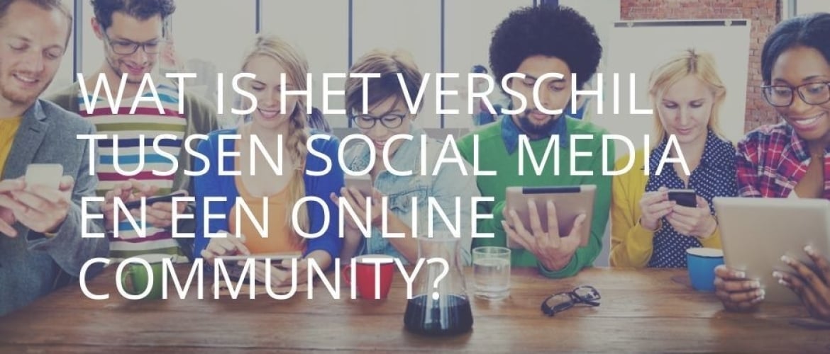 Wat is het verschil tussen social media en een online community?