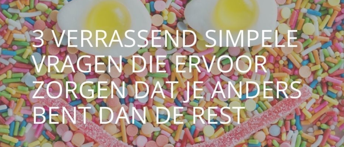 3 verrassend simpele vragen die ervoor zorgen dat je anders bent dan de rest