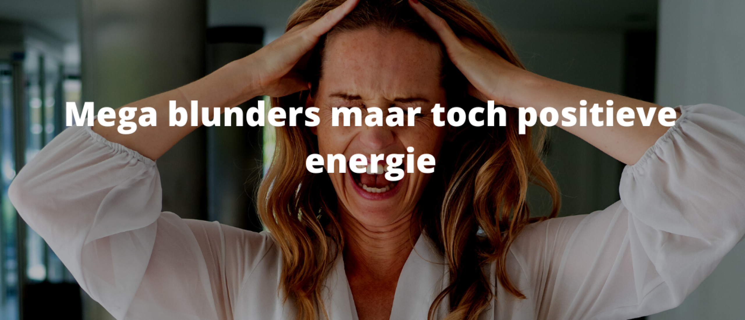 Mega blunders maar toch positieve energie