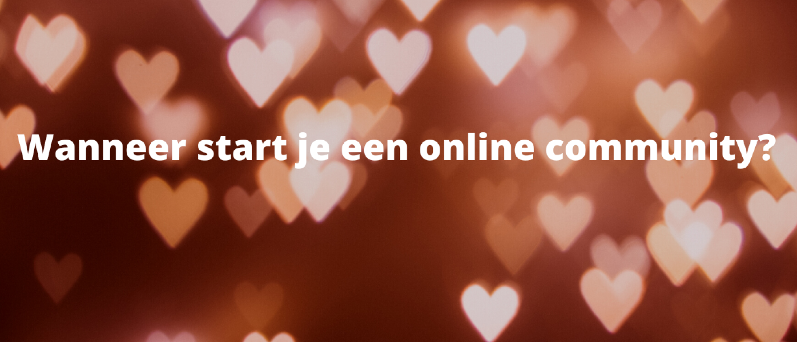 Wanneer start je een online community?