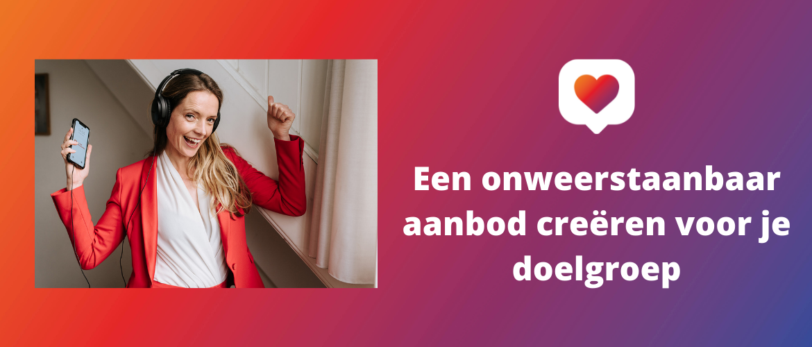 Een onweerstaanbaar aanbod creëren voor je doelgroep