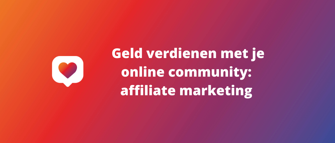 Geld verdienen met je community: affiliate marketing