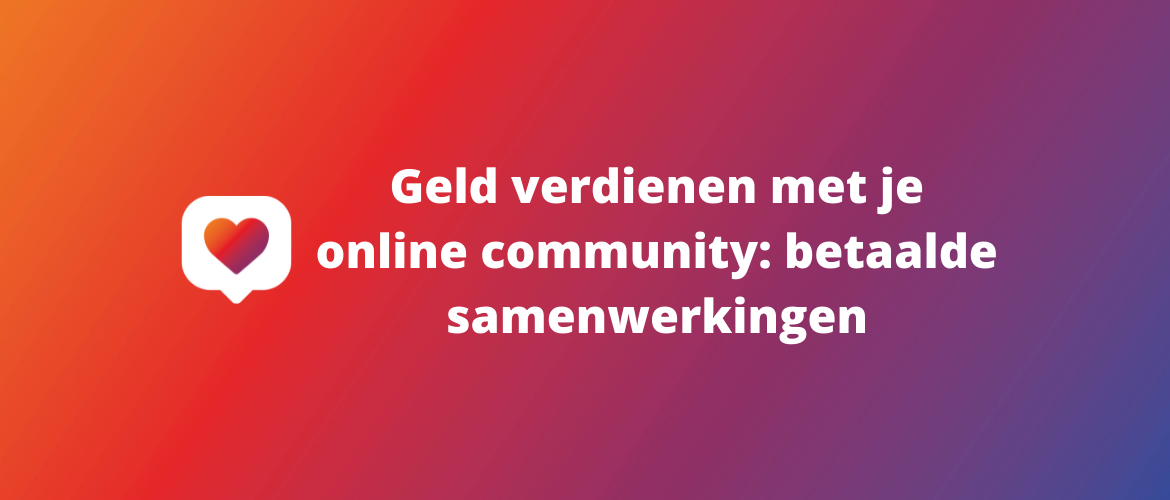 Geld verdienen met je online community: betaalde samenwerkingen
