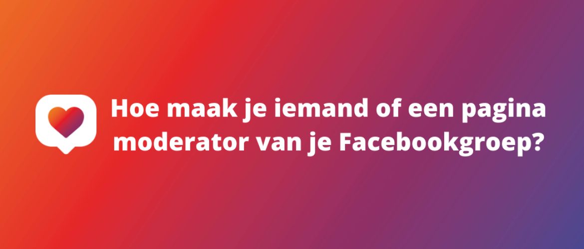 Hoe maak je iemand of een pagina moderator van je Facebookgroep?