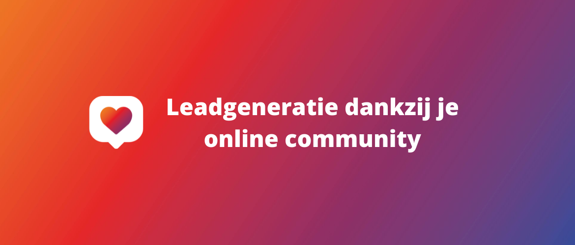 Leadgeneratie dankzij je online community