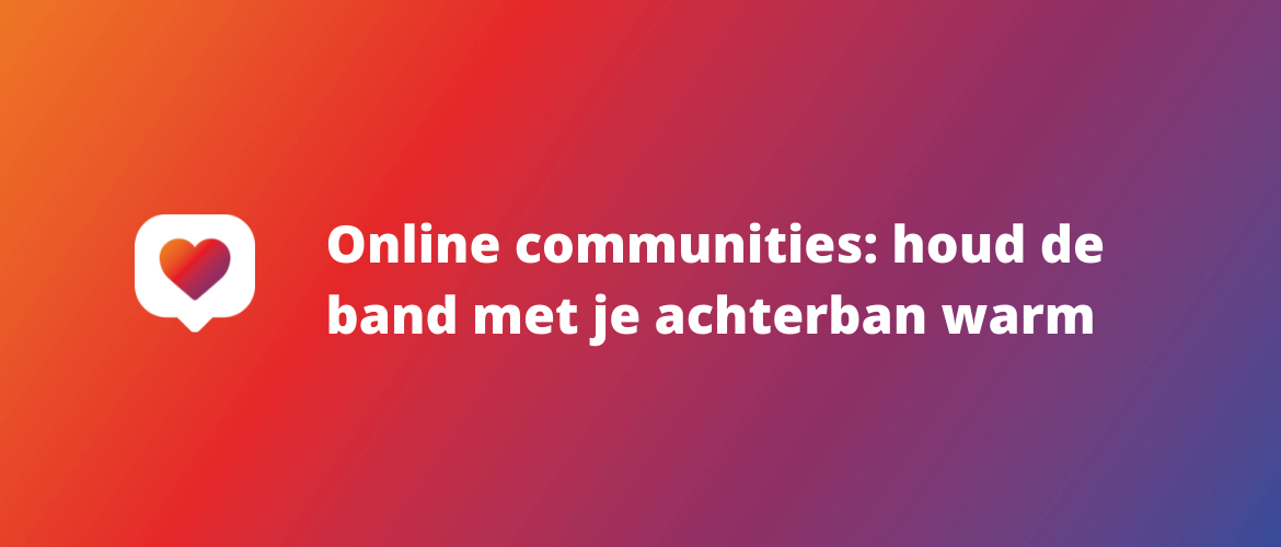 Online communities: houd de band met je achterban warm