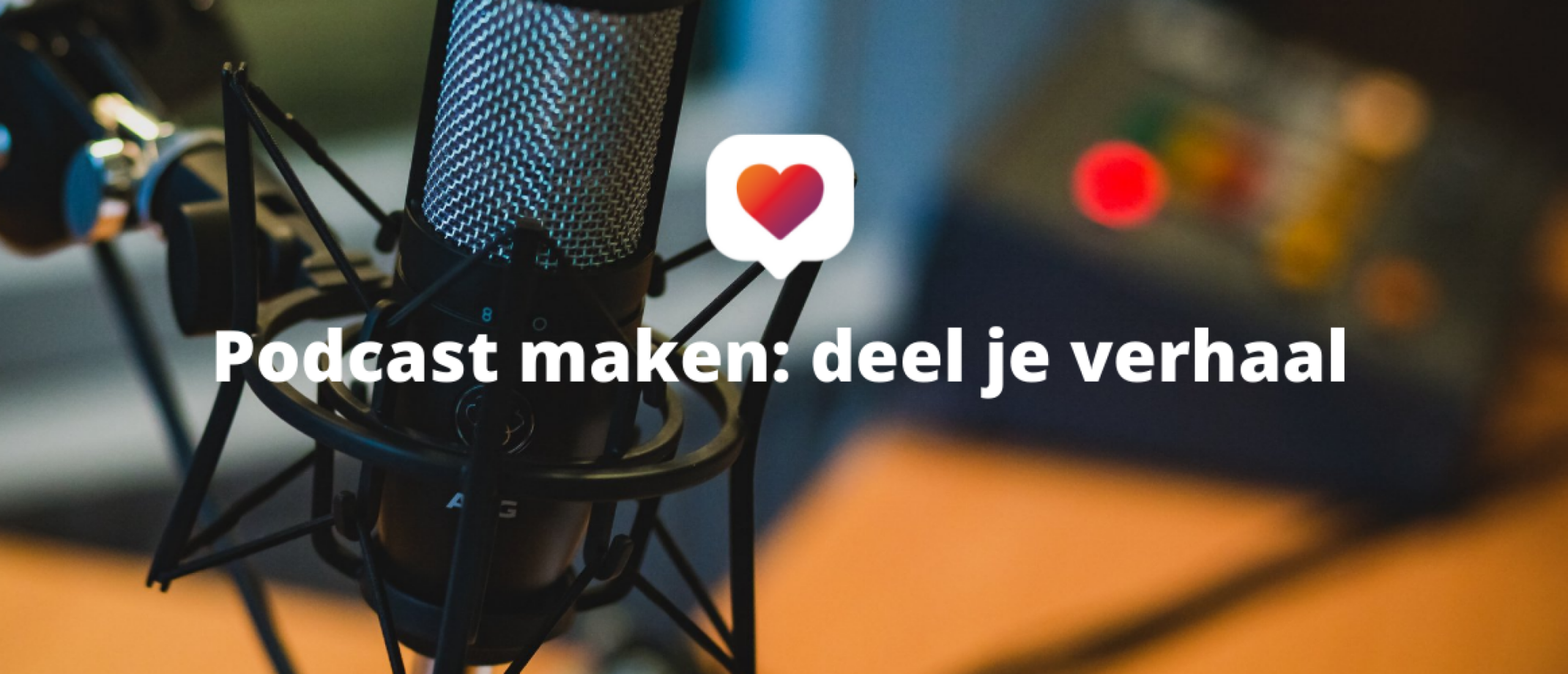 Podcast maken: deel je verhaal