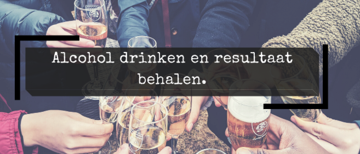 Alcohol drinken en resultaat behalen.