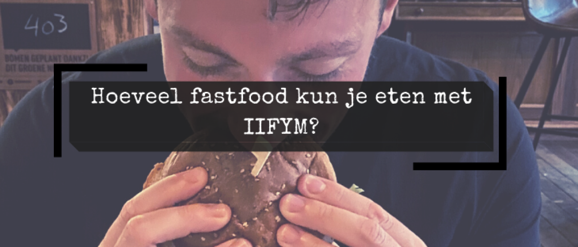 Hoeveel fastfood kun je eten met IIFYM?