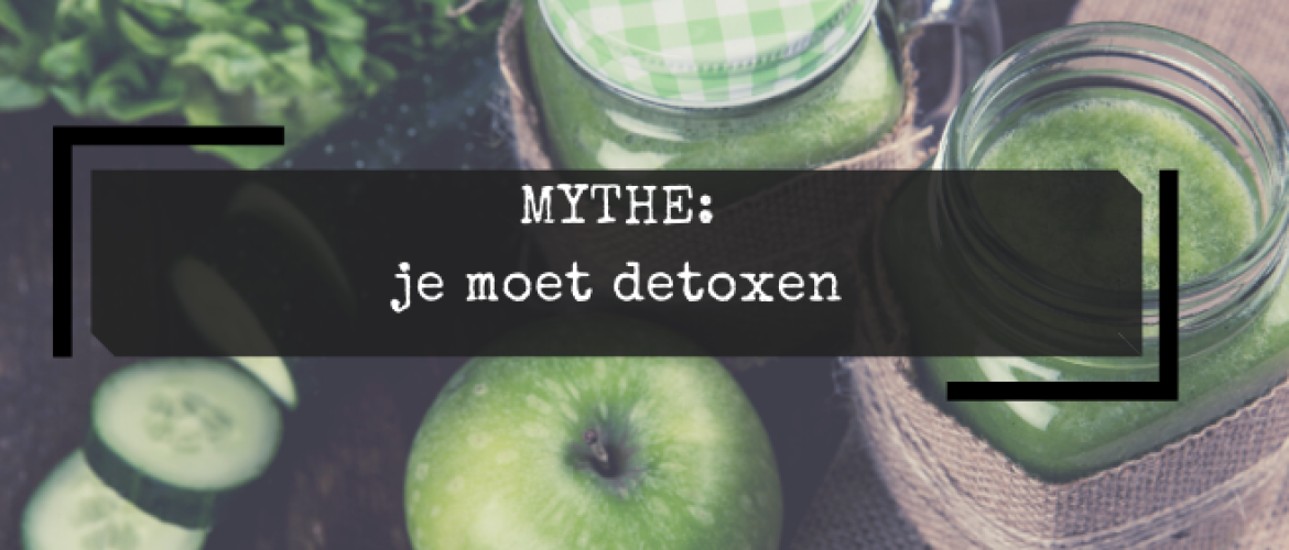 Mythe – je moet detoxen