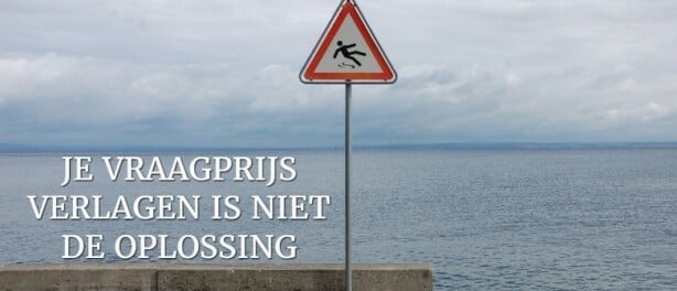 Vraagprijs Verlagen Is Niet De Oplossing