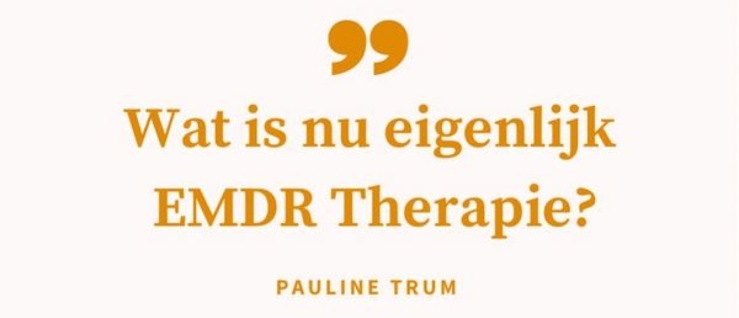 Wat is nu eigenlijk EMDR Therapie?