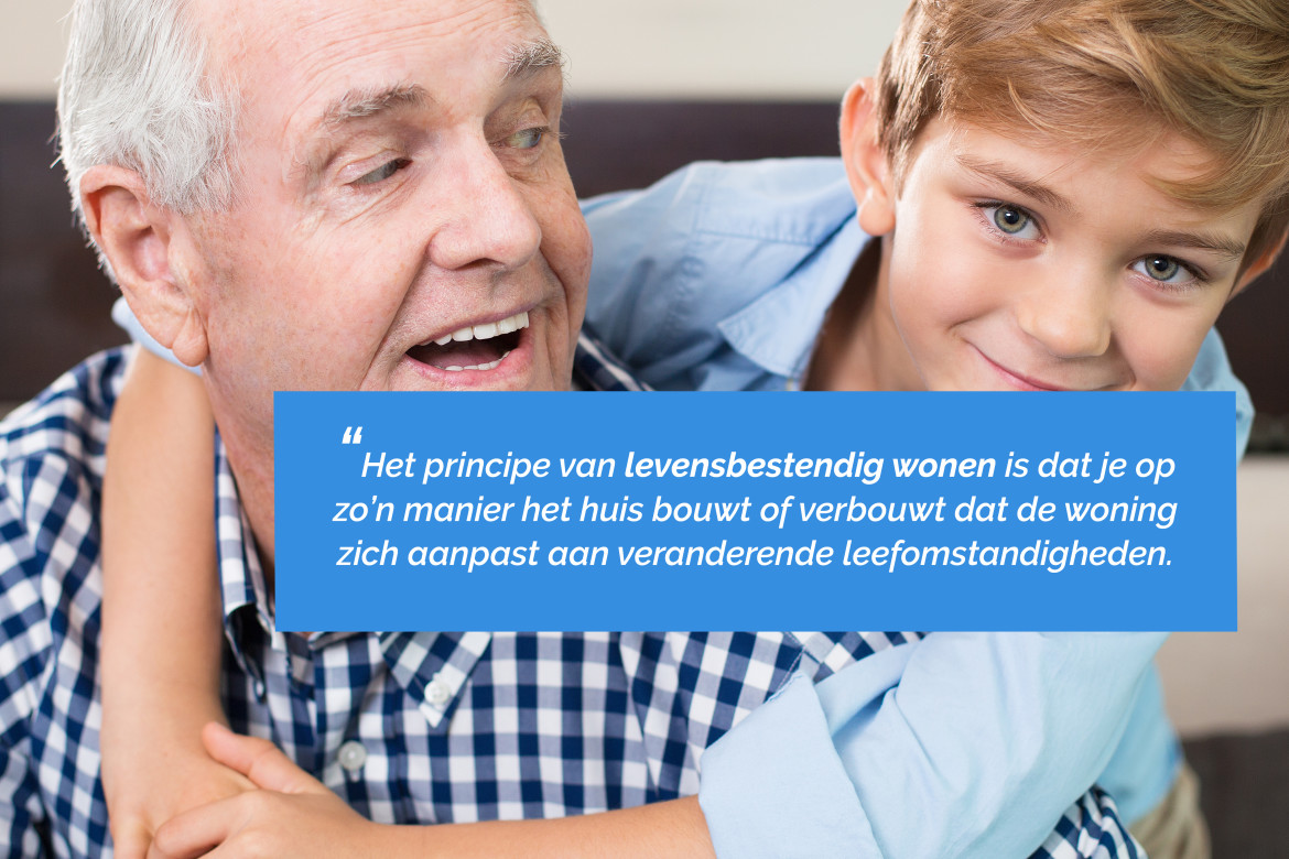 Het doel van levensbestendig wonen Het doel van levensbestendig wonen