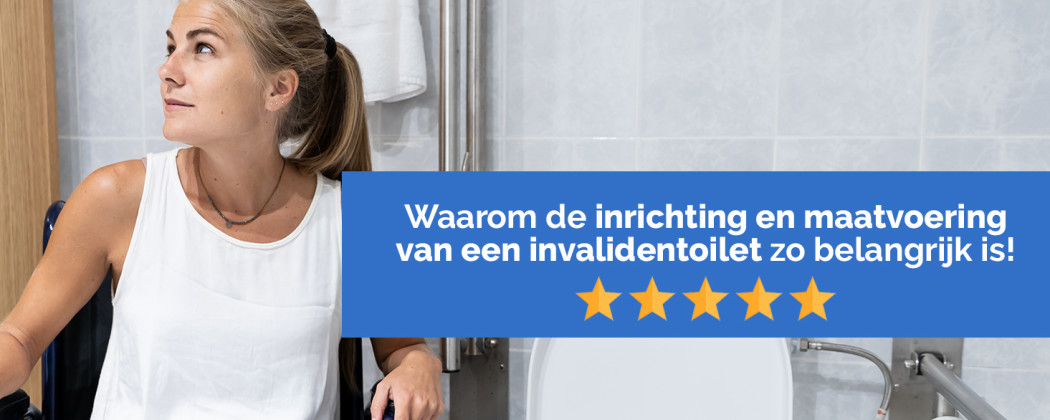 Inrichting en maatvoering invalidentoilet is belangrijk!