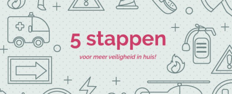 5 stappen die voor meer veiligheid in huis kunnen zorgen