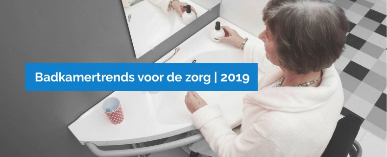Dit zijn de badkamer trends voor de zorg in 2019