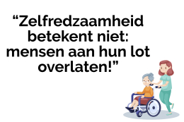 Zelfredzaamheid betekent niet: mensen aan hun lot overlaten!