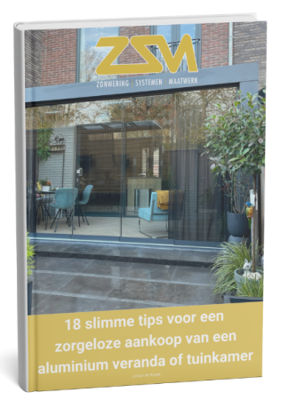 Omslag van het gratis e-book ‘18 slimme tips voor een zorgeloze aankoop van een aluminium veranda of tuinkamer’ van ZSM Zonwering Systemen Maatwerk