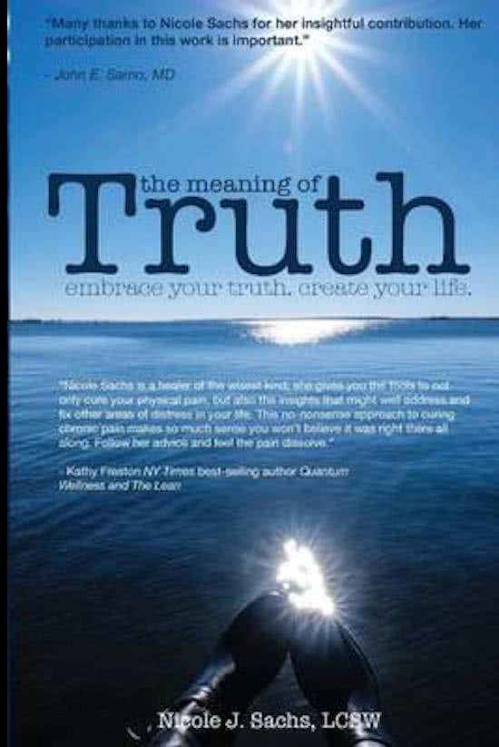 The Meaning of Truth Embrace Your Truth. Create Your Life.